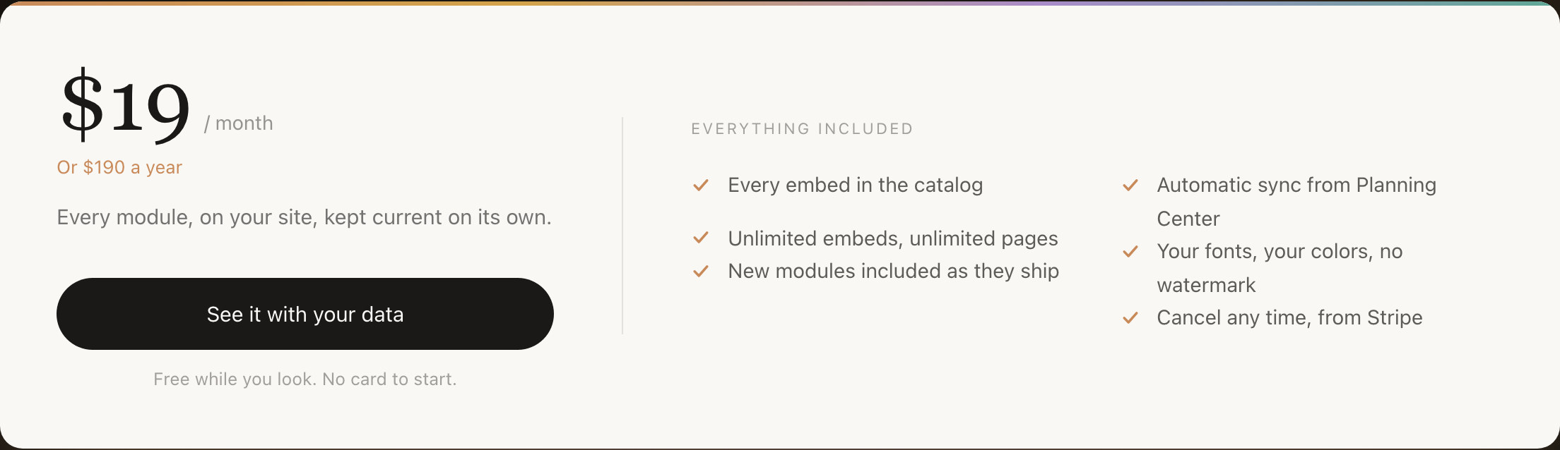 The pricing card: nineteen dollars a month, or a hundred and ninety a year, with every embed in the catalog, unlimited embeds and pages, automatic sync from Planning Center, and cancel any time. Free while you look, no card to start.